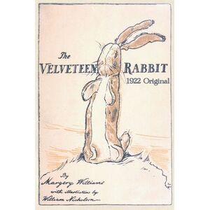 The Velveteen Rabbit: Hardcover Original 1922 Full Color Reproduction -- Margery